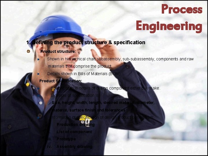 Process Engineering 1. Defining the product structure & specification Product structure: Shown in hierarchical