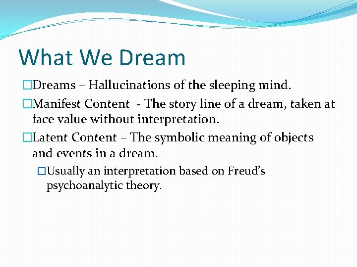 What We Dream �Dreams – Hallucinations of the sleeping mind. �Manifest Content - The