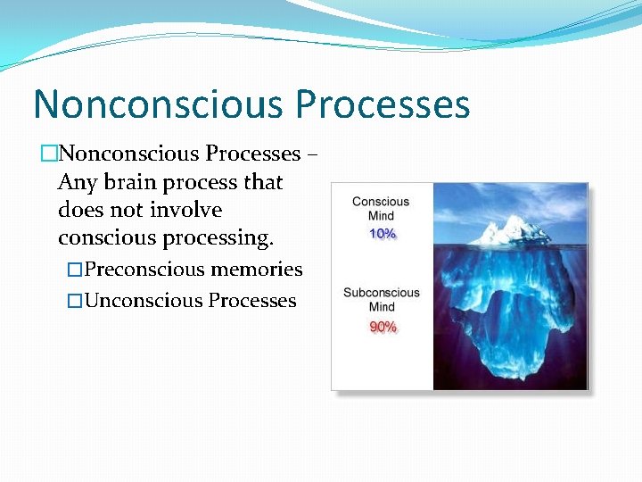 Nonconscious Processes �Nonconscious Processes – Any brain process that does not involve conscious processing.