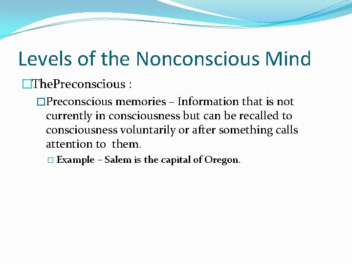 Levels of the Nonconscious Mind �The. Preconscious : �Preconscious memories – Information that is