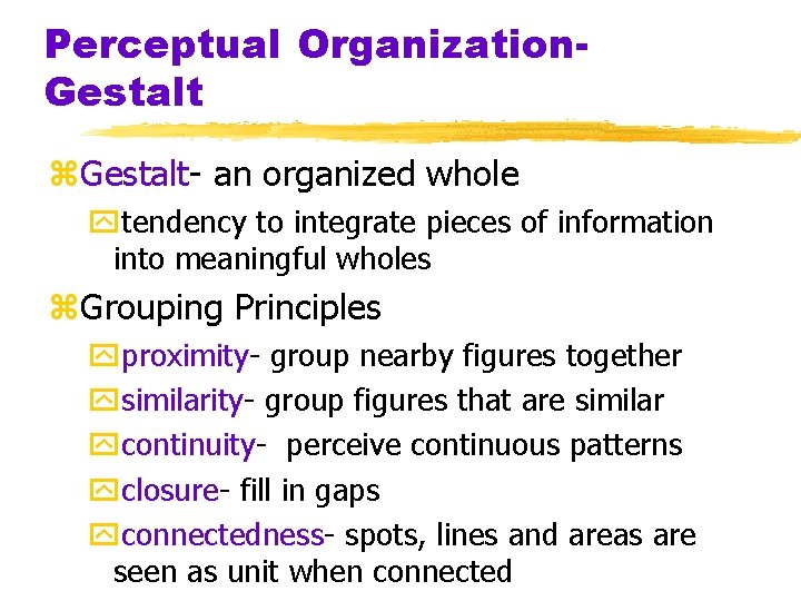 Perceptual Organization. Gestalt z. Gestalt- an organized whole ytendency to integrate pieces of information Perceptual Organization. Gestalt z. Gestalt- an organized whole ytendency to integrate pieces of information