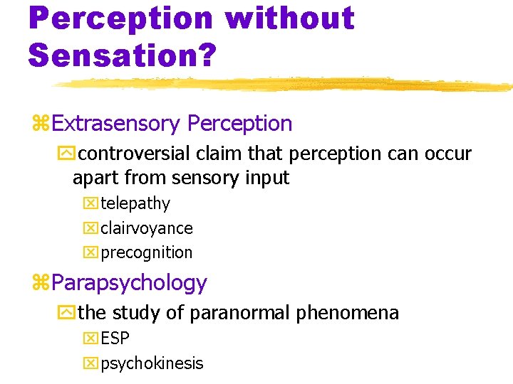 Perception without Sensation? z. Extrasensory Perception ycontroversial claim that perception can occur apart from Perception without Sensation? z. Extrasensory Perception ycontroversial claim that perception can occur apart from