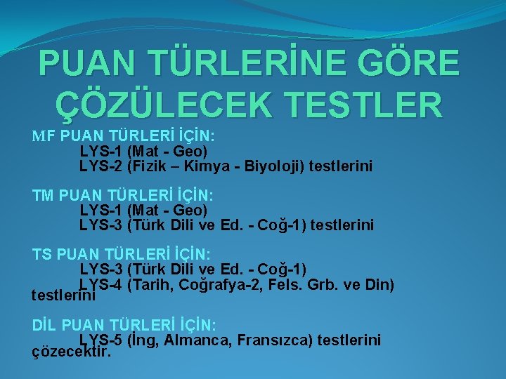 PUAN TÜRLERİNE GÖRE ÇÖZÜLECEK TESTLER MF PUAN TÜRLERİ İÇİN: LYS-1 (Mat - Geo) LYS-2