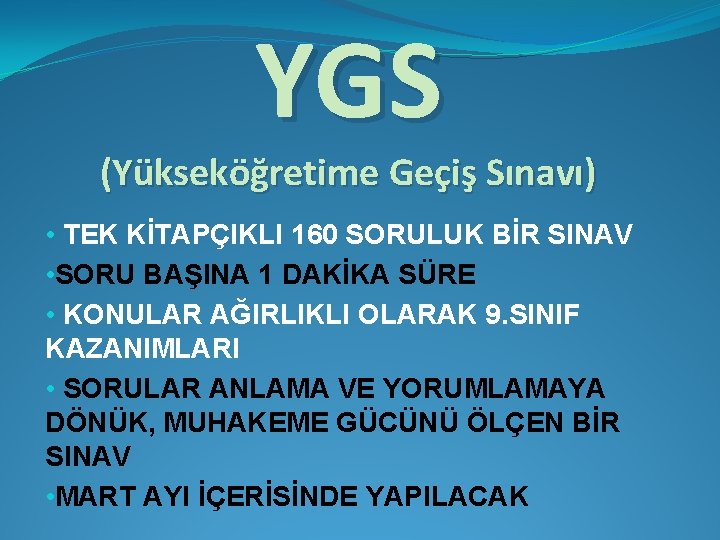 YGS (Yükseköğretime Geçiş Sınavı) • TEK KİTAPÇIKLI 160 SORULUK BİR SINAV • SORU BAŞINA