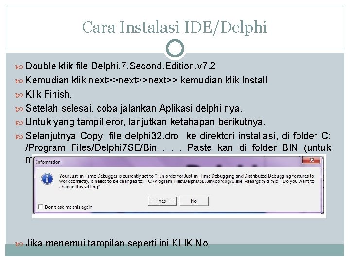 Cara Instalasi IDE/Delphi Double klik file Delphi. 7. Second. Edition. v 7. 2 Kemudian