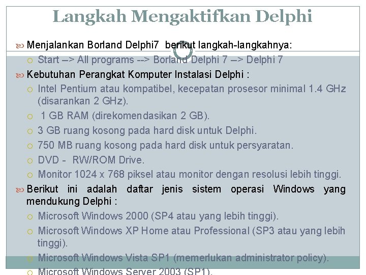 Langkah Mengaktifkan Delphi Menjalankan Borland Delphi 7 berikut langkah-langkahnya: Start --> All programs -->