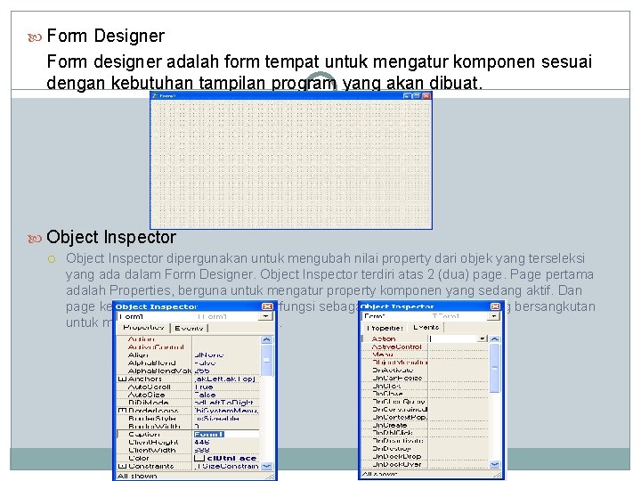  Form Designer Form designer adalah form tempat untuk mengatur komponen sesuai dengan kebutuhan