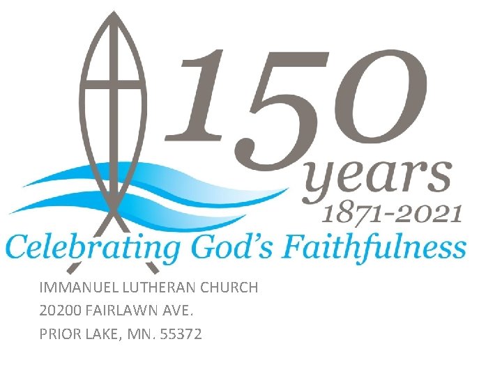 IMMANUEL LUTHERAN CHURCH 20200 FAIRLAWN AVE. PRIOR LAKE, MN. 55372 