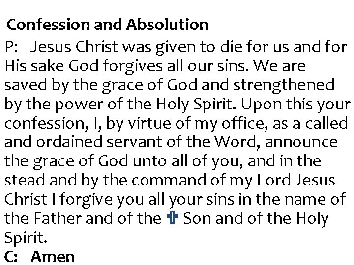 Confession and Absolution P: Jesus Christ was given to die for us and for