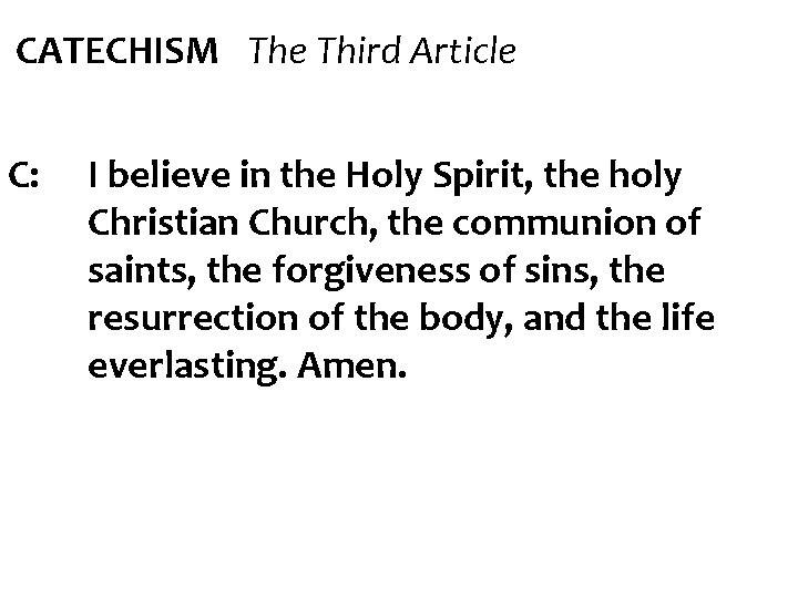 CATECHISM The Third Article C: I believe in the Holy Spirit, the holy Christian