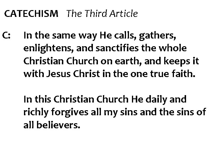 CATECHISM The Third Article C: In the same way He calls, gathers, enlightens, and