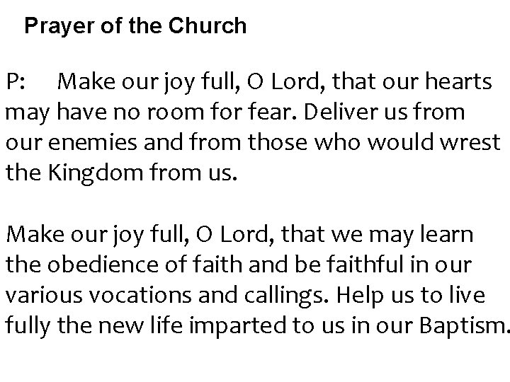 Prayer of the Church P: Make our joy full, O Lord, that our hearts