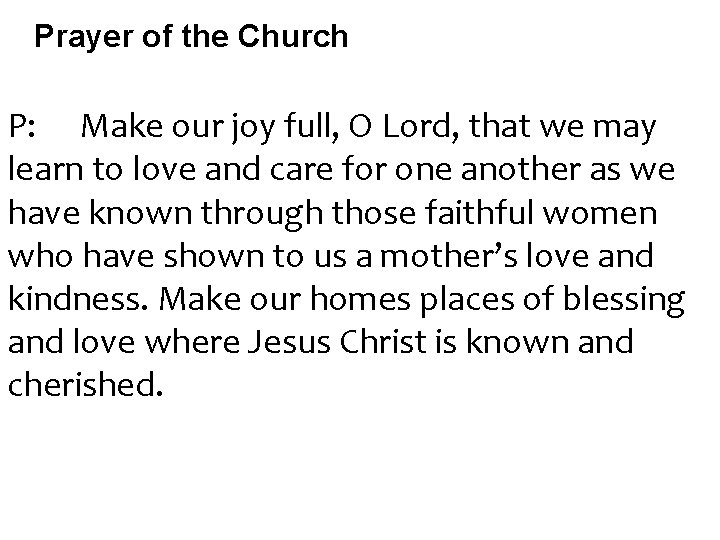 Prayer of the Church P: Make our joy full, O Lord, that we may