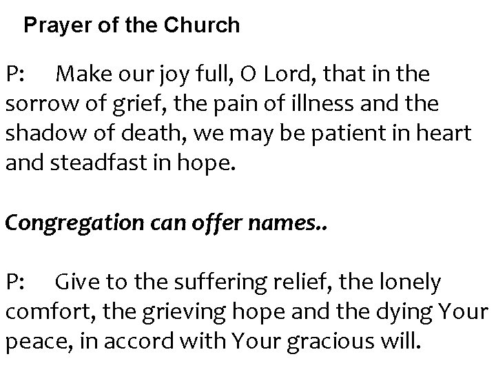Prayer of the Church P: Make our joy full, O Lord, that in the