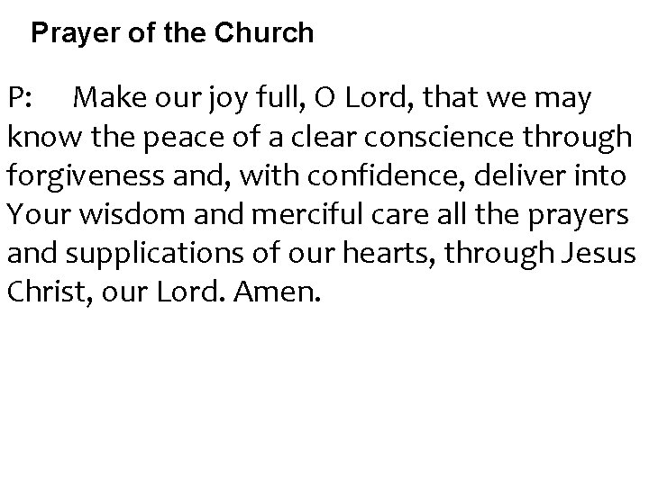 Prayer of the Church P: Make our joy full, O Lord, that we may