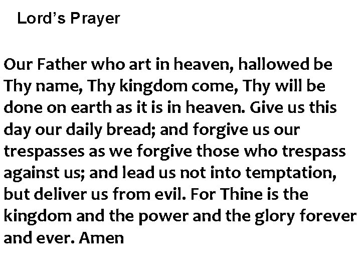 Lord’s Prayer Our Father who art in heaven, hallowed be Thy name, Thy kingdom