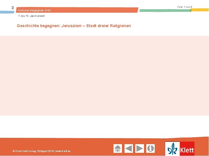 3 Folie 1 von 6 Kulturen begegnen sich 7. bis 13. Jahrhundert Geschichte begegnen: