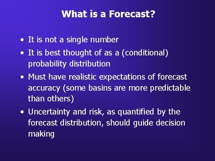 What is a Forecast? • It is not a single number • It is What is a Forecast? • It is not a single number • It is