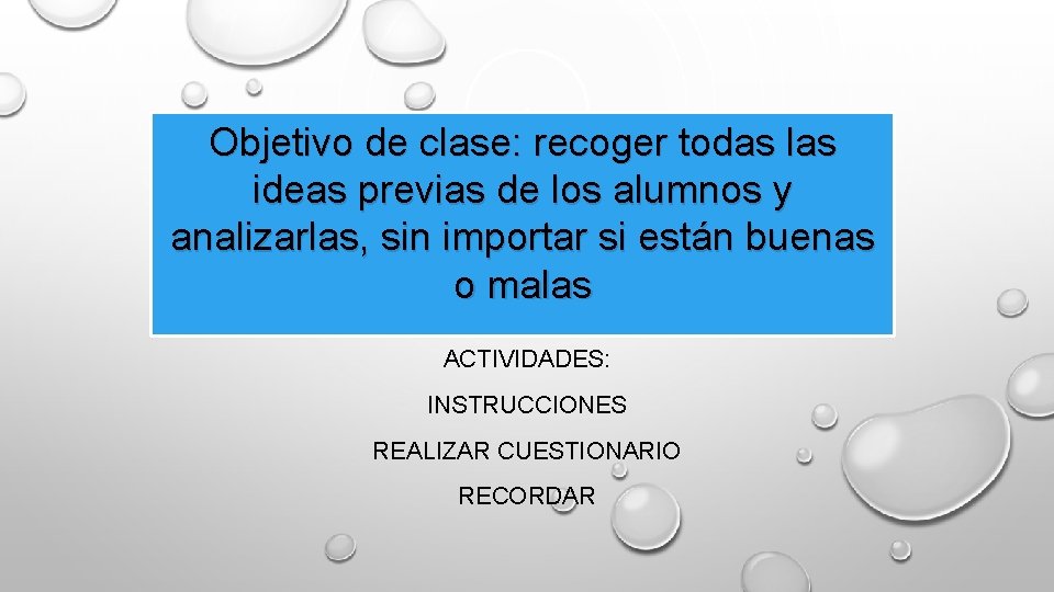 Objetivo de clase: recoger todas las ideas previas de los alumnos y analizarlas, sin