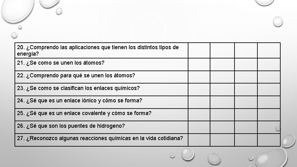 20. ¿Comprendo las aplicaciones que tienen los distintos tipos de energía? 21. ¿Se como