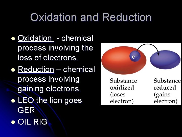 Oxidation and Reduction Oxidation - chemical process involving the loss of electrons. l Reduction