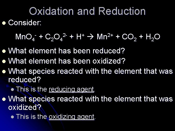 Oxidation and Reduction l Consider: Mn. O 4 - + C 2 O 42