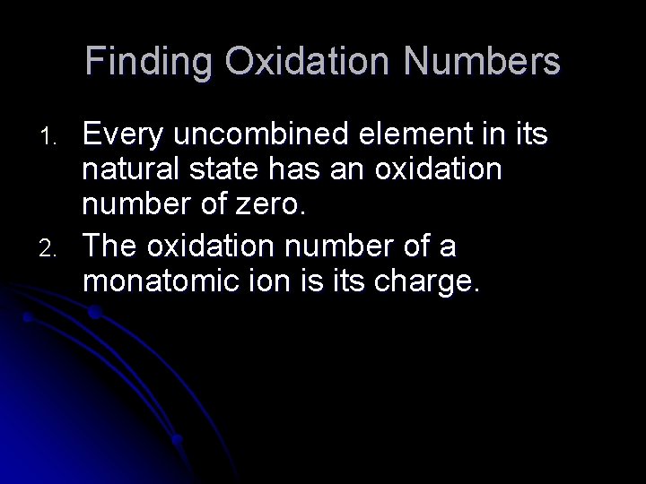 Finding Oxidation Numbers 1. 2. Every uncombined element in its natural state has an