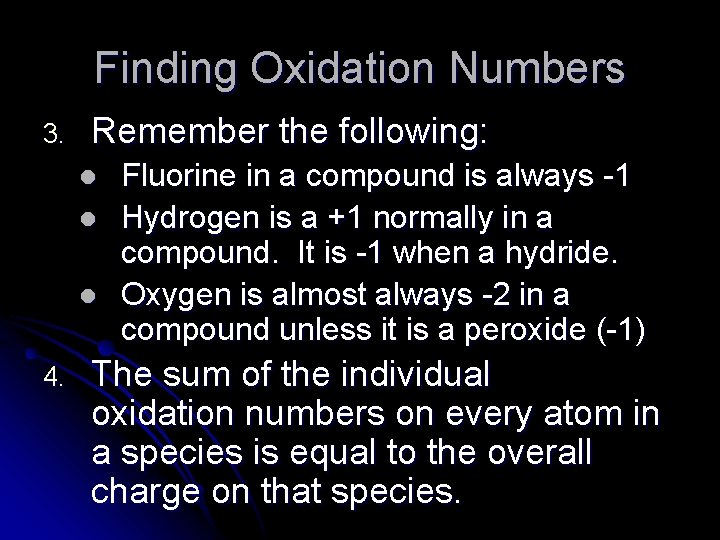Finding Oxidation Numbers 3. Remember the following: l l l 4. Fluorine in a