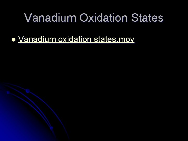 Vanadium Oxidation States l Vanadium oxidation states. mov 