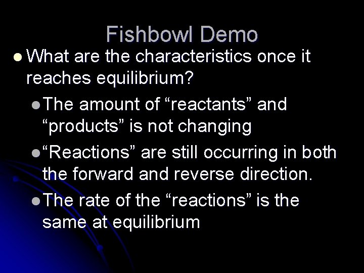l What Fishbowl Demo are the characteristics once it reaches equilibrium? l The amount