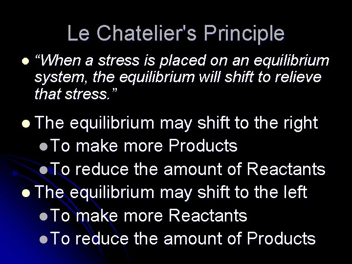 Le Chatelier's Principle l “When a stress is placed on an equilibrium system, the