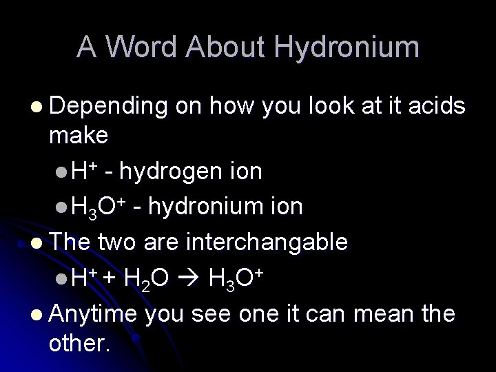 A Word About Hydronium l Depending on how you look at it acids make