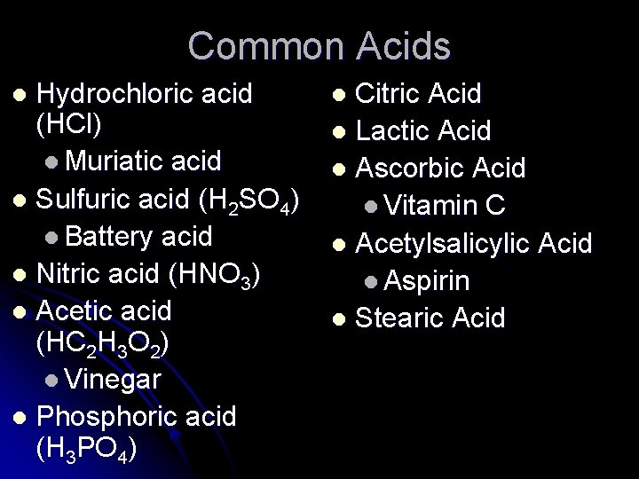 Common Acids Hydrochloric acid (HCl) l Muriatic acid l Sulfuric acid (H 2 SO