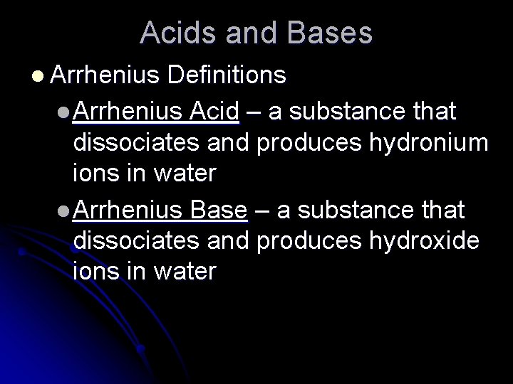 Acids and Bases l Arrhenius Definitions l Arrhenius Acid – a substance that dissociates