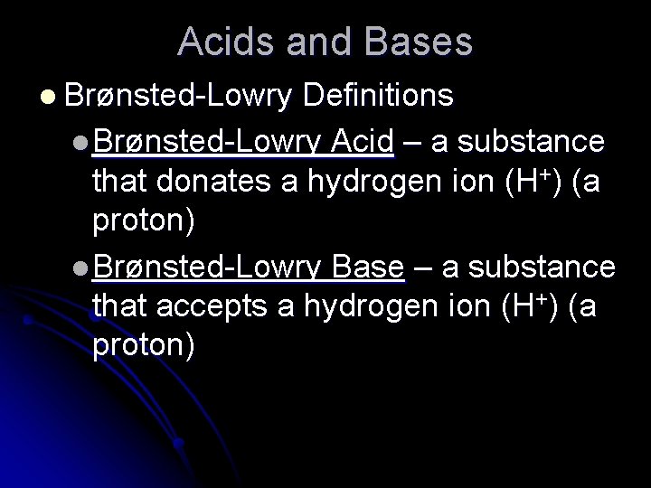 Acids and Bases l Brønsted-Lowry Definitions l Brønsted-Lowry Acid – a substance that donates