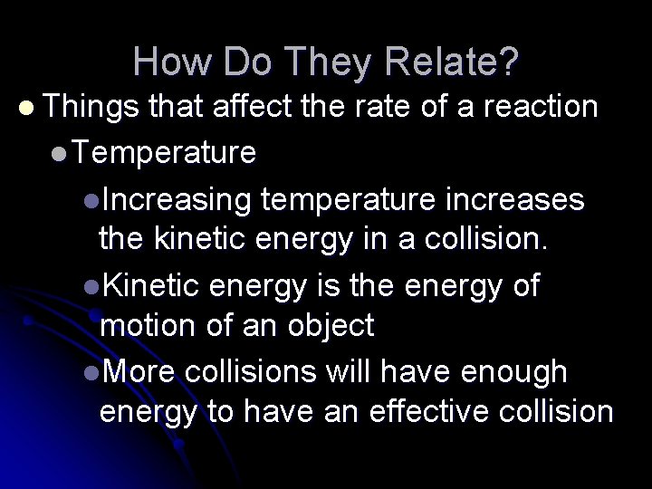 How Do They Relate? l Things that affect the rate of a reaction l