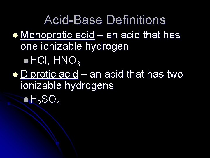 Acid-Base Definitions l Monoprotic acid – an acid that has one ionizable hydrogen l