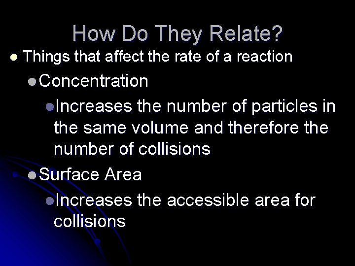 How Do They Relate? l Things that affect the rate of a reaction l