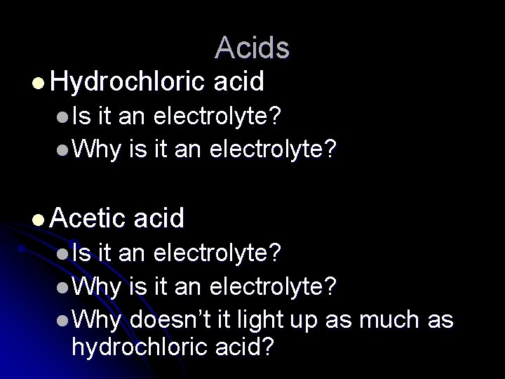 l Hydrochloric Acids acid l Is it an electrolyte? l Why is it an