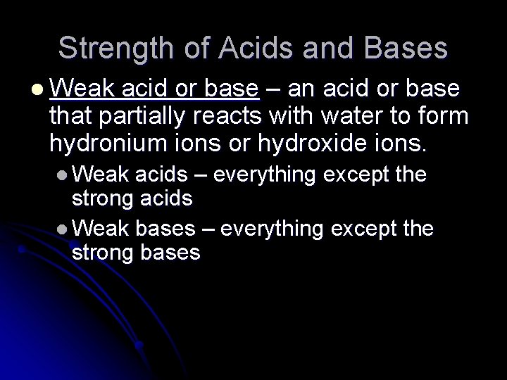 Strength of Acids and Bases l Weak acid or base – an acid or