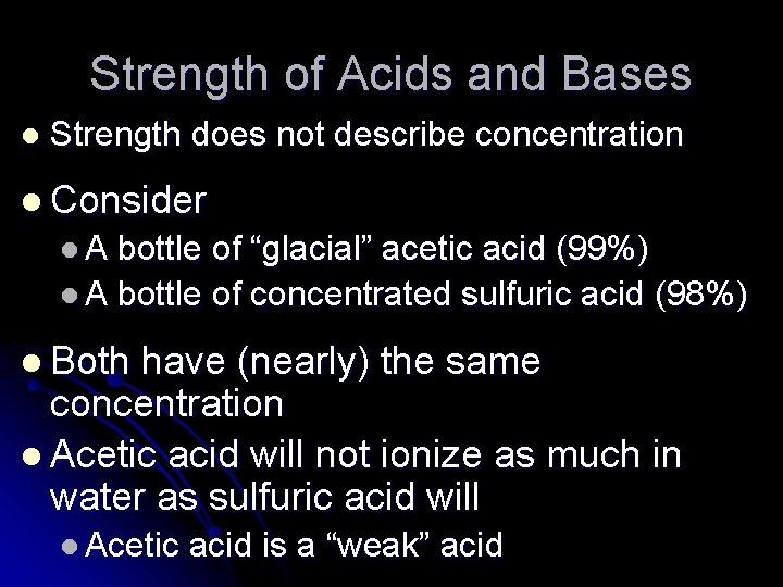 Strength of Acids and Bases l Strength does not describe concentration l Consider l.