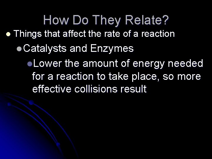 How Do They Relate? l Things that affect the rate of a reaction l