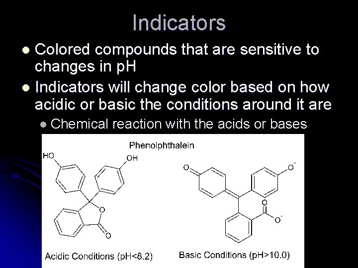 Indicators Colored compounds that are sensitive to changes in p. H l Indicators will