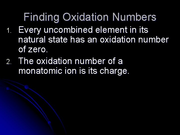 Finding Oxidation Numbers 1. 2. Every uncombined element in its natural state has an