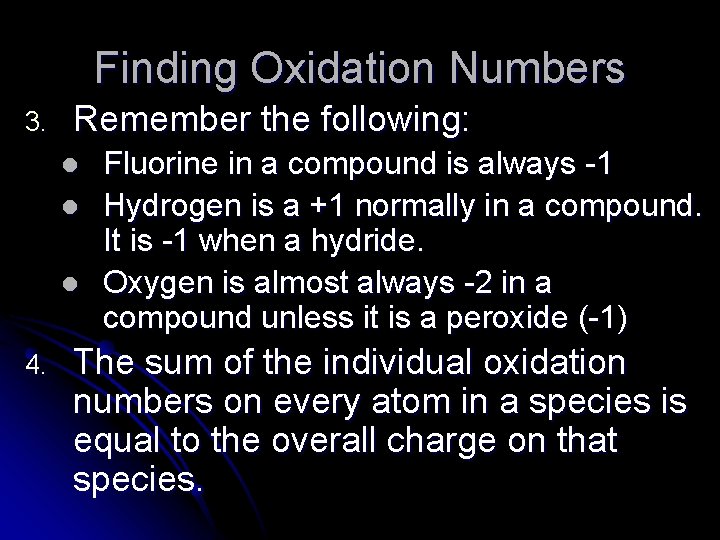 Finding Oxidation Numbers 3. Remember the following: l l l 4. Fluorine in a