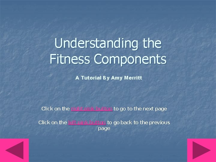 Understanding the Fitness Components A Tutorial By Amy Merritt Click on the right pink