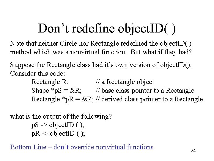 Don’t redefine object. ID( ) Note that neither Circle nor Rectangle redefined the object.