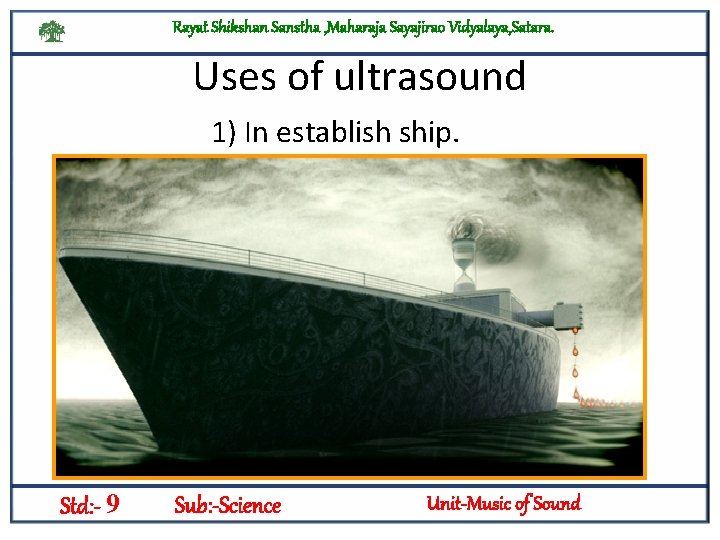 Rayat Shikshan Sanstha , Maharaja Sayajirao Vidyalaya, Satara. Uses of ultrasound 1) In establish