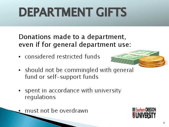 DEPARTMENT GIFTS Donations made to a department, even if for general department use: •