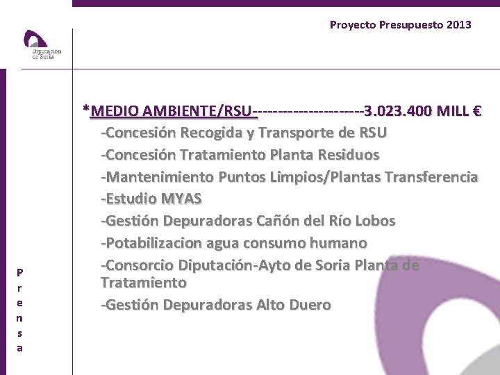 Proyecto Presupuesto 2013 P r e n s a *MEDIO AMBIENTE/RSU-----------3. 023. 400 MILL